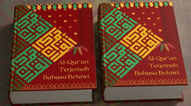 Segera Hadir untuk Umat Muslim, Al-Qur’an Terjemah Bahasa Betawi